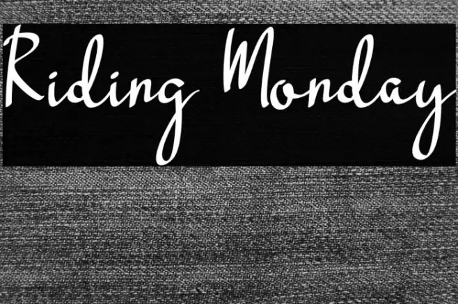 Riding Monday Fonte examples