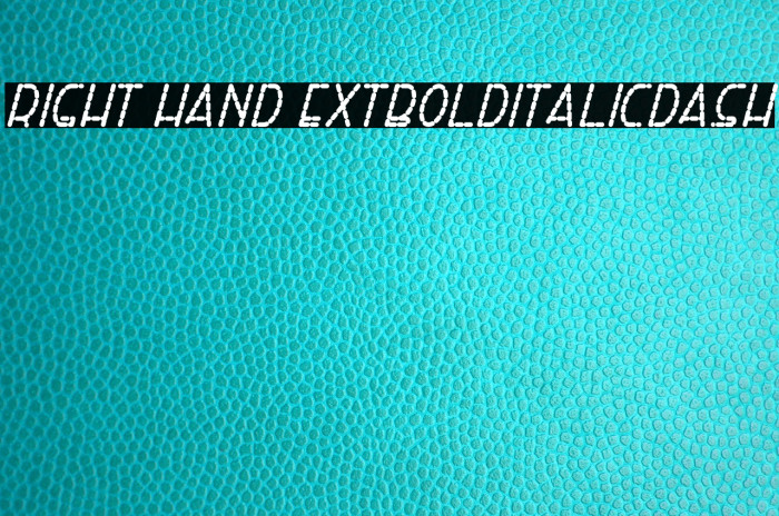 Right Hand ExtBoldItalicDash Font examples