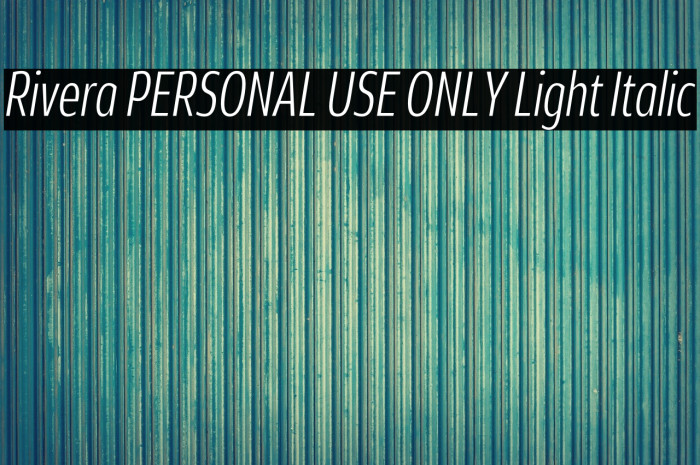 Rivera PERSONAL USE ONLY Light Italic Example 2