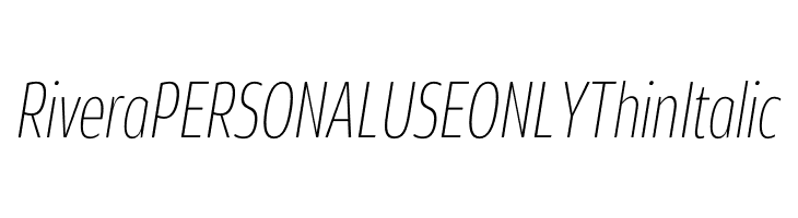 Rivera PERSONAL USE ONLY Thin Italic  フリーフォントのダウンロード