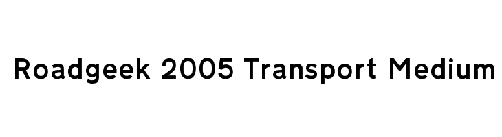 Roadgeek 2005 Transport Medium Font