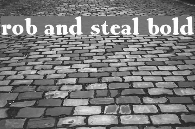 Rob and Steal Bold Schriftart examples