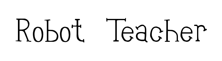 Robot Teacher  Скачать бесплатные шрифты