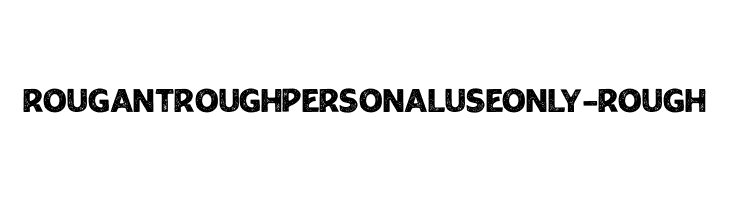 RougantRoughPERSONALUSEONLY-Rough  Frei Schriftart Herunterladen