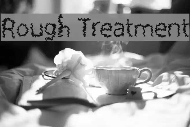 Rough Treatment Polices examples
