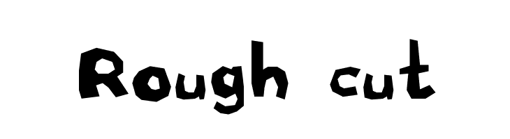 Rough cut  नि: शुल्क फ़ॉन्ट्स डाउनलोड