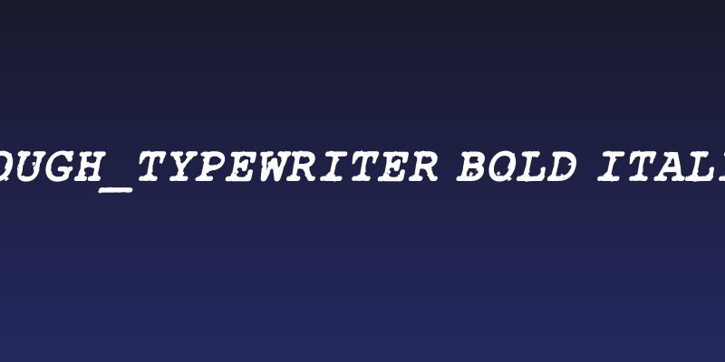 Rough_Typewriter Bold Italic Social Header