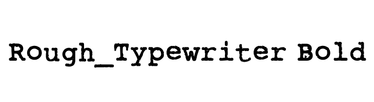 Rough_Typewriter Bold Font