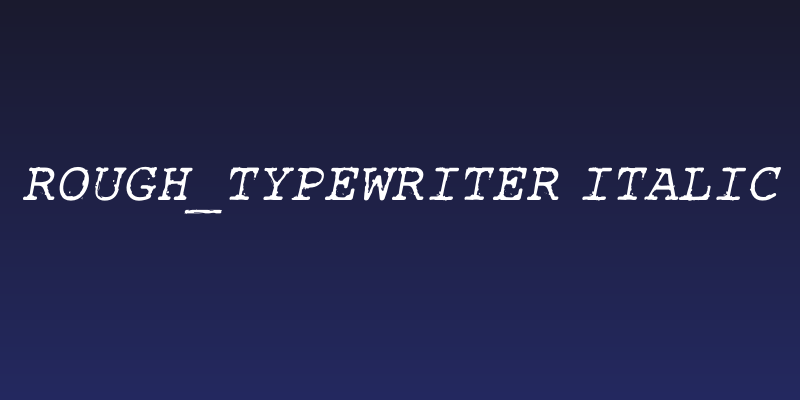 Rough_Typewriter Italic Social Header
