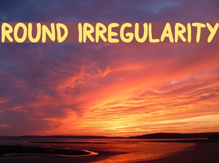 Round Irregularity Font examples