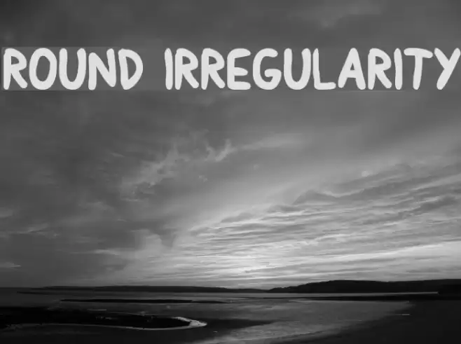Round Irregularity Шрифта examples