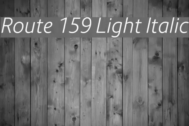 Route 159 Light Italic Шрифта examples