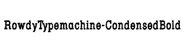 RowdyTypemachine-CondensedBold Font