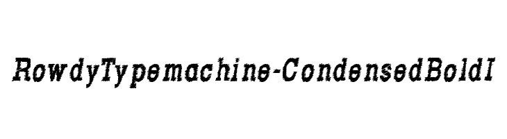 RowdyTypemachine-CondensedBoldI  フリーフォントのダウンロード