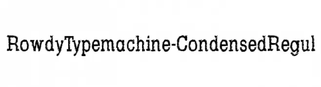 RowdyTypemachine-CondensedRegul  नि: शुल्क फ़ॉन्ट्स डाउनलोड