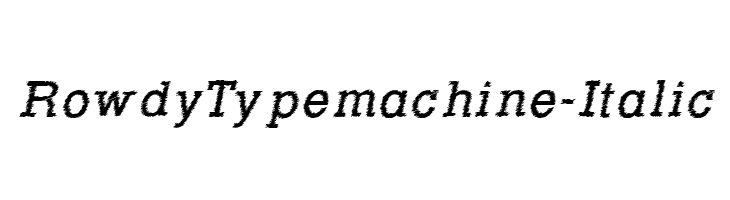 RowdyTypemachine-Italic Font