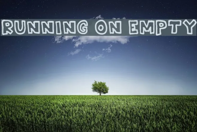 RUNNING ON EMPTY Example 1