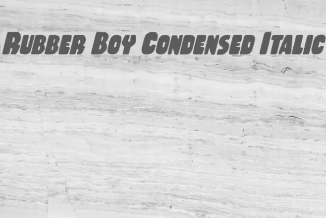 Rubber Boy Condensed Italic Font examples