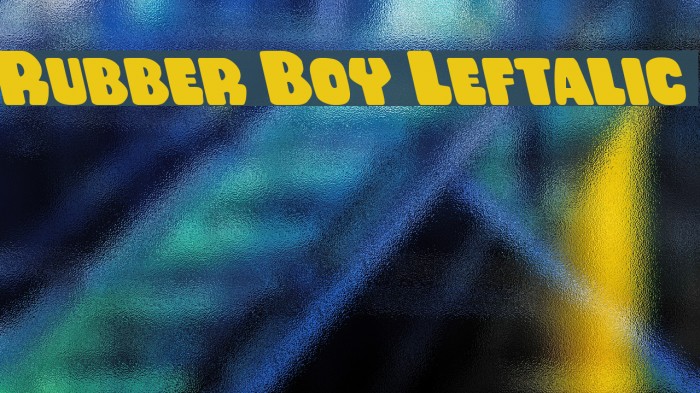 Rubber Boy Leftalic Font examples