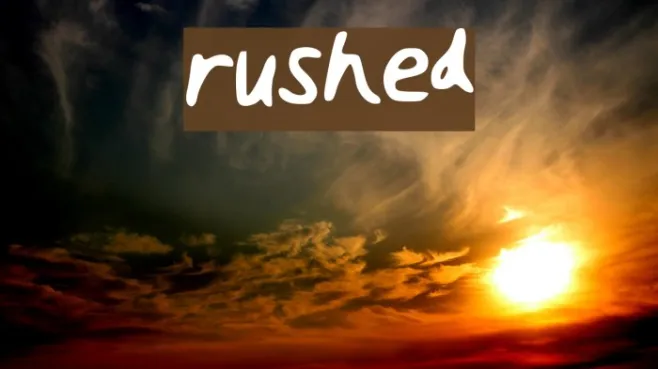 rushed Example 1