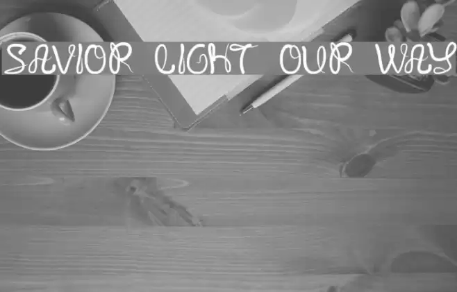 SAVIOR LIGHT OUR WAY Font examples