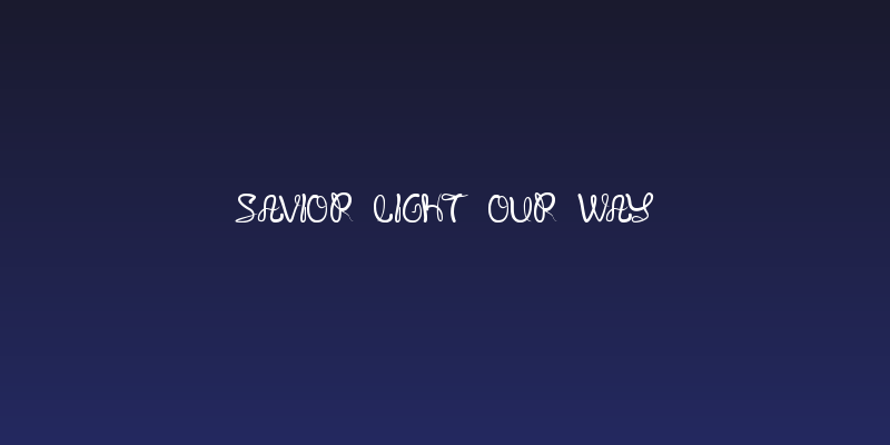 SAVIOR LIGHT OUR WAY Social Header