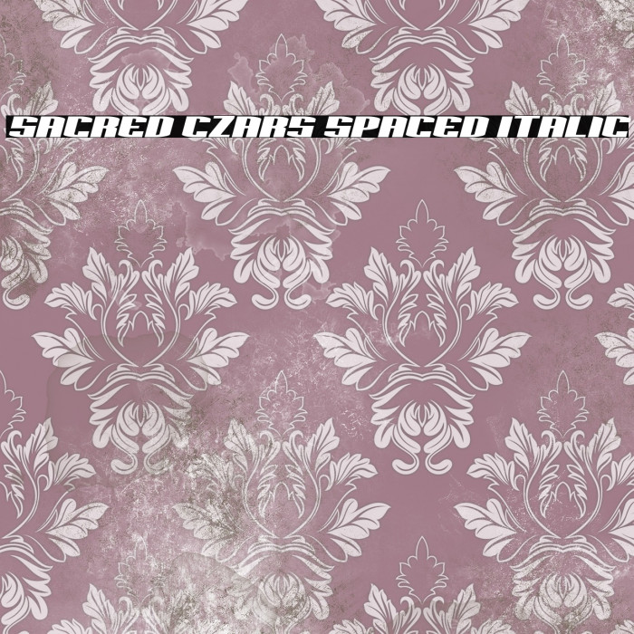 Sacred Czars Spaced Italic Example 2