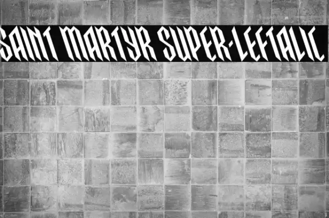 Saint Martyr Super-Leftalic Font examples