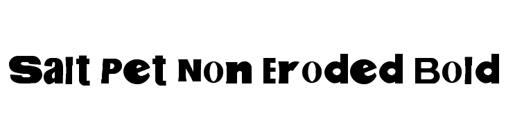Salt Pet Non Eroded Bold  font caratteri gratis