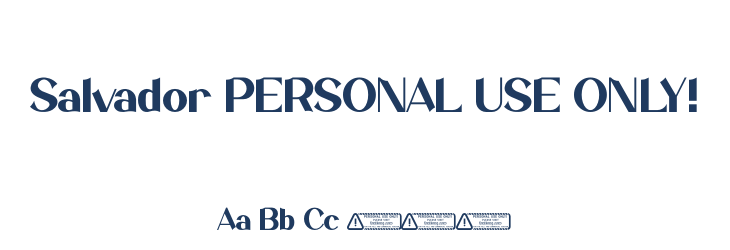 Salvador PERSONAL USE ONLY! Font Preview