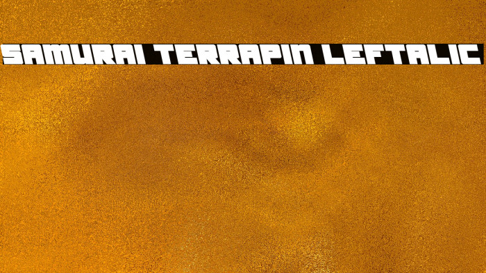 Samurai Terrapin Leftalic Schriftart examples
