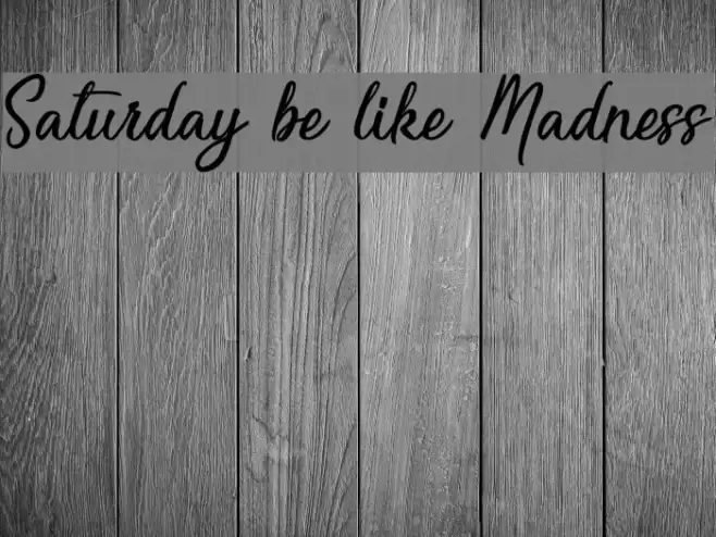 Saturday be like Madness Font examples