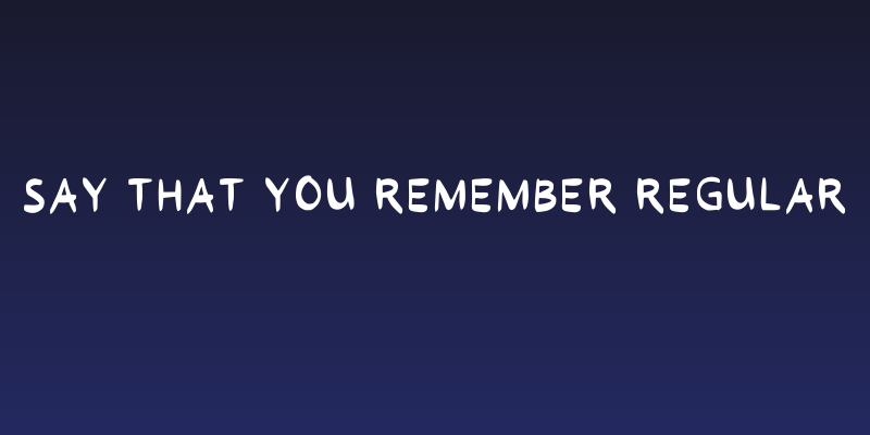Say That You Remember Regular Social Header