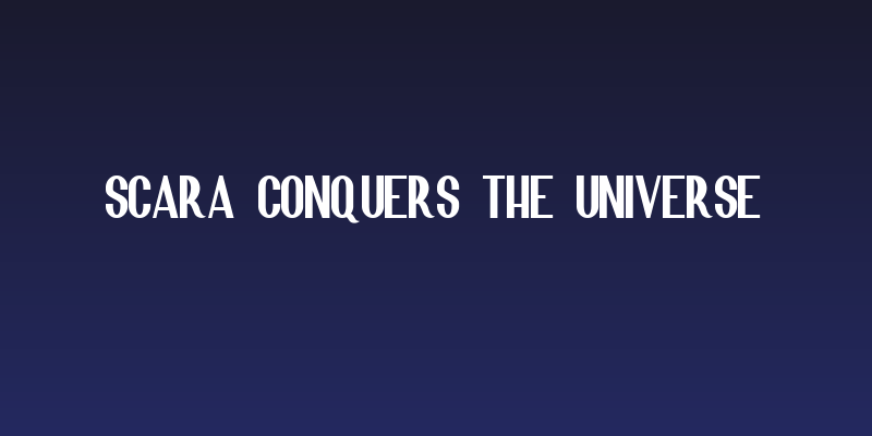 Scara Conquers the Universe Social Header