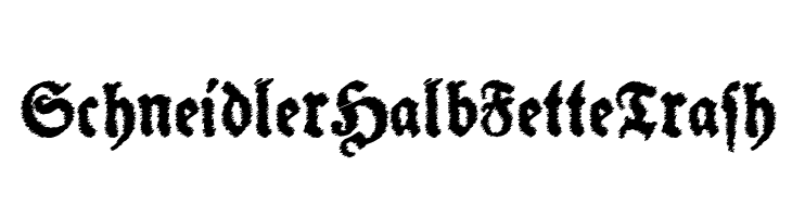 SchneidlerHalbFetteTrash  नि: शुल्क फ़ॉन्ट्स डाउनलोड