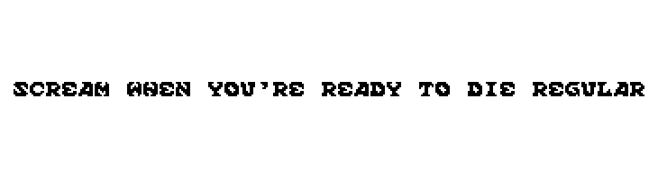 Scream When You're Ready To Die Regular  免费字体下载