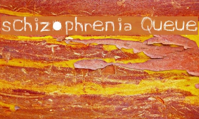 schizophrenia Queue Schriftart examples