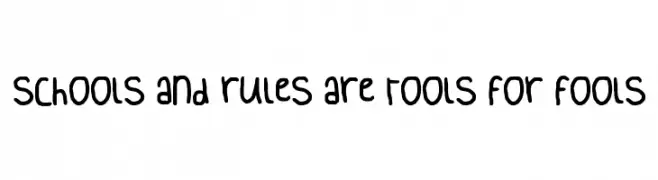 schools and rules are tools for fools  नि: शुल्क फ़ॉन्ट्स डाउनलोड
