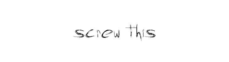 screw this  नि: शुल्क फ़ॉन्ट्स डाउनलोड