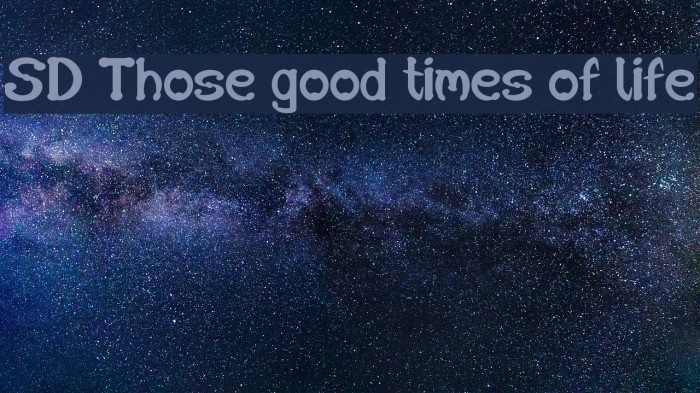 SD Those good times of life Font examples