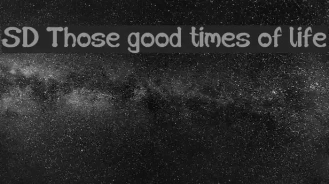 SD Those good times of life Font examples