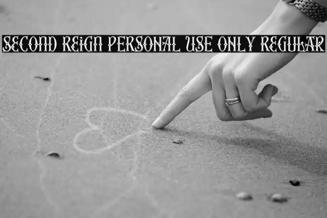Second Reign PERSONAL USE ONLY Regular Font examples