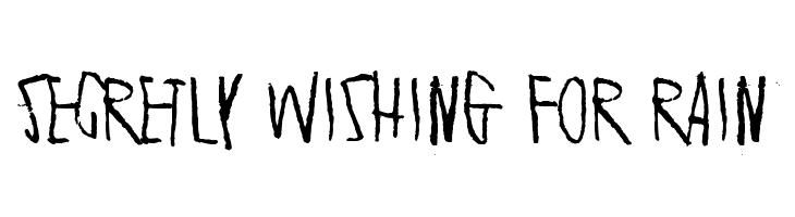 Secretly wishing for rain Font