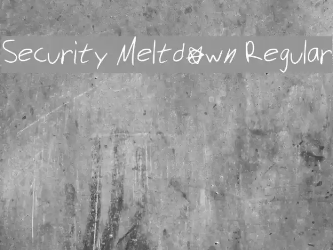 Security Meltdown Regular Font examples