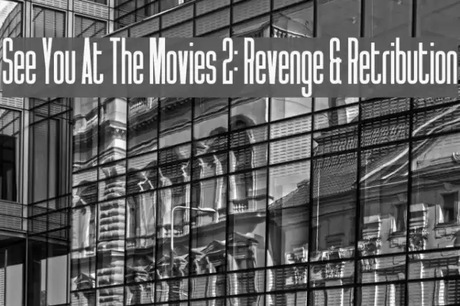See You At The Movies 2: Revenge & Retribution Font examples