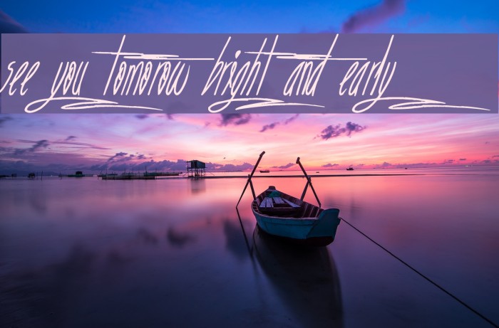 See you tomorow bright and early Font examples