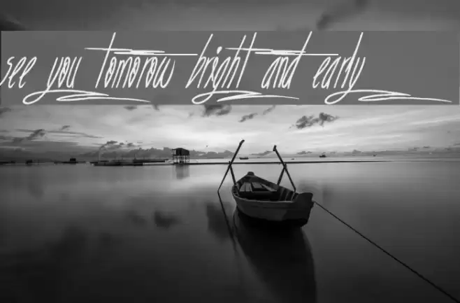 See you tomorow bright and early Schriftart examples
