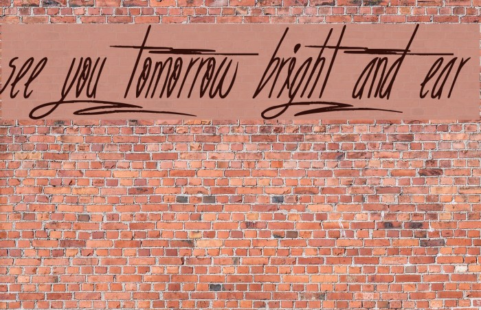 See you tomorrow bright and ear Font examples