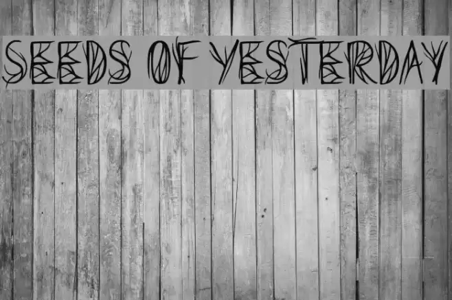 Seeds of Yesterday Schriftart examples