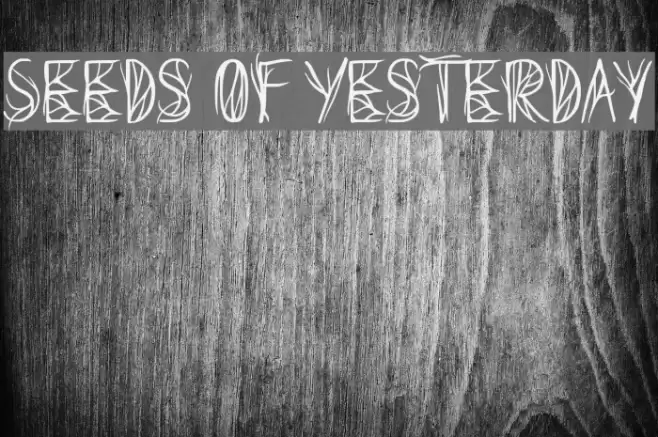 Seeds of Yesterday Schriftart examples